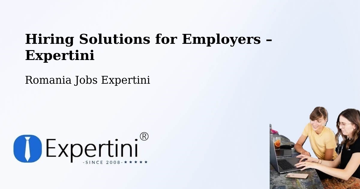 Hiring Solutions for Employers in Marca - Marca, Romania Jobs Expertini