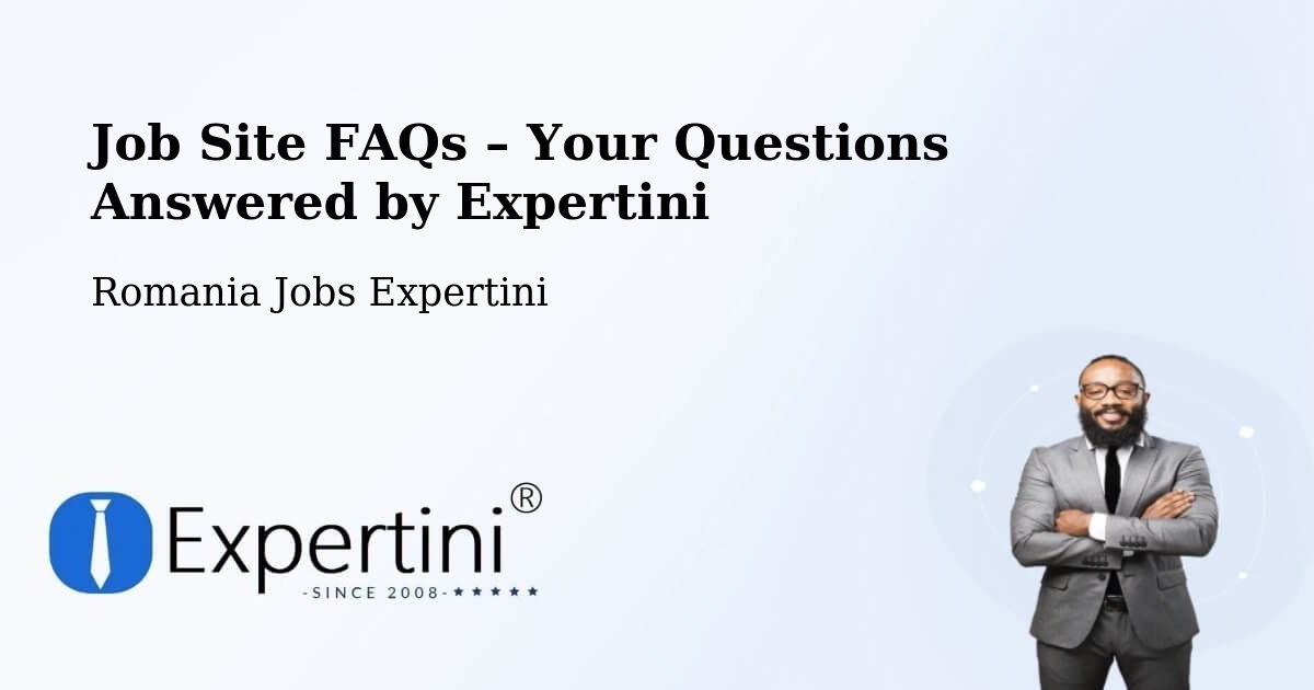 Job Site FAQs – Frequently Asked Questions – Marca - Marca, Romania Jobs Expertini