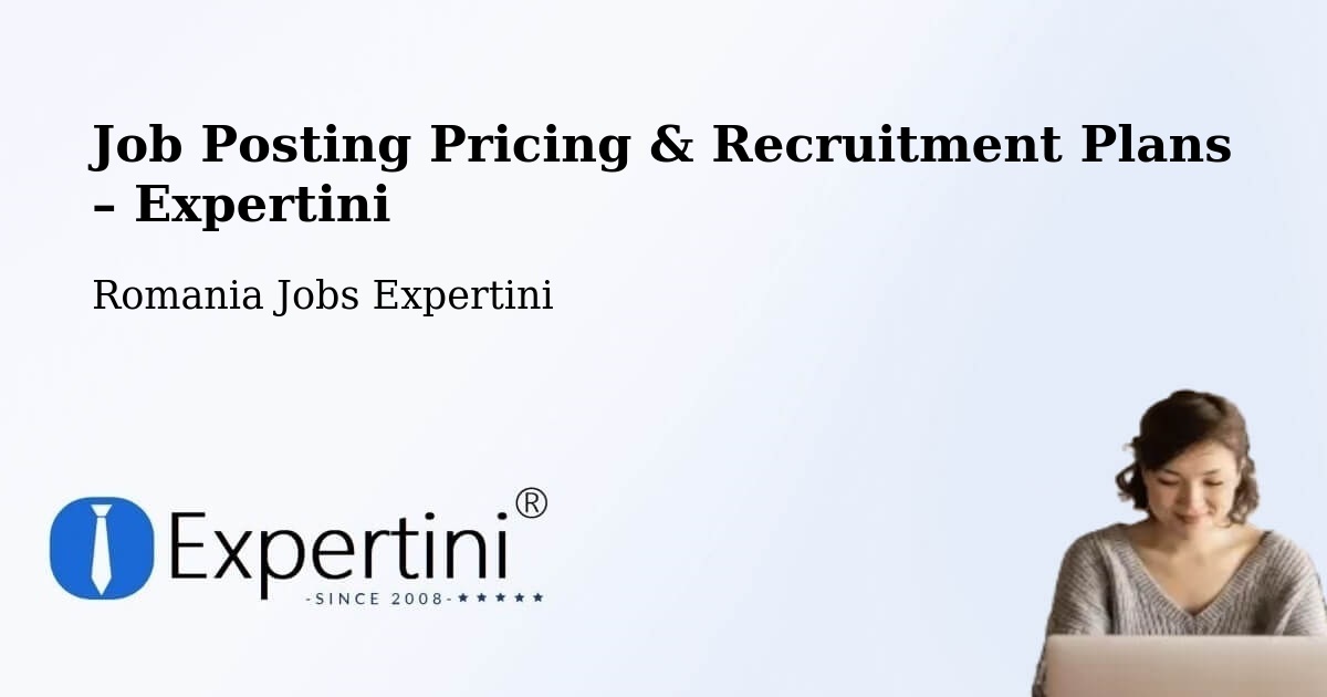 Job Posting Pricing & Recruitment Plans – Marca - Marca, Romania Jobs Expertini